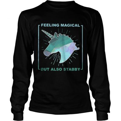 Longsleeve Tee Feeling magical but also stabby shirt