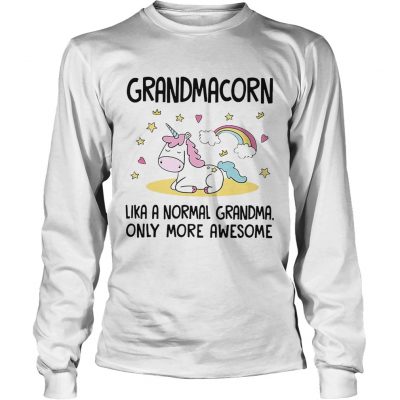 Longsleeve Tee Grandmacorn like a normal grandma only more awesome shirt