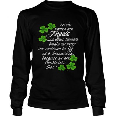 Longsleeve Tee Irish Women Are Angels And When Someone Breaks Our Wings Shirt