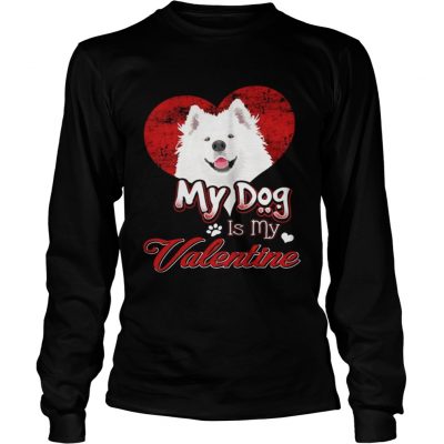 Longsleeve Tee My Dog Is My valentine Samoyed Shirt