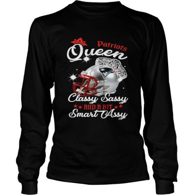 Longsleeve Tee Patriots Queen Classy Sassy And A Bit Smart Assy Shirt