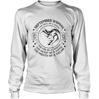 Longsleeve Tee September woman the soul of a horse the fire of a lioness the heart of a hippie shirt