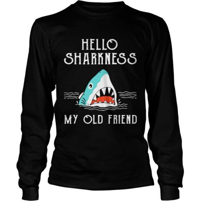 Longsleeve Tee Shark hello sharkness my old friend shirt