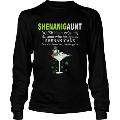 Longsleeve Tee Shenanigaunt definition meaning an aunt who instigates Shenanigans shirt