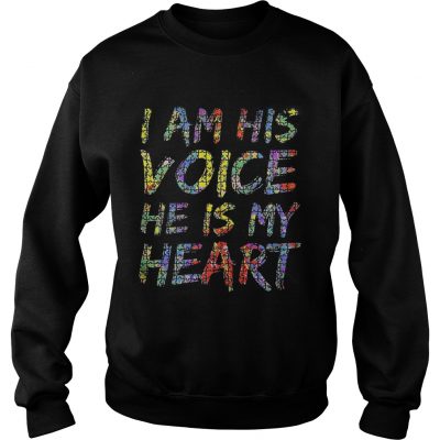 Sweatshirt Autism I am his voice he is my heart shirt