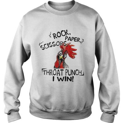 Sweatshirt Chicken rock paper scissors throat punch I win shirt