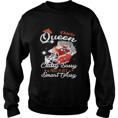 Sweatshirt Chiefs Queen Classy Sassy And A Bit Smart Assy Shirt