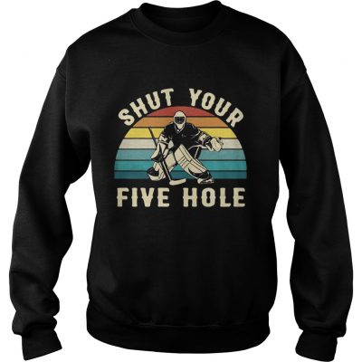 Sweatshirt Hockey Shut your five hole vintage shirt