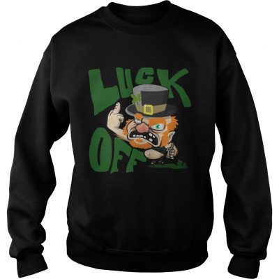 Sweatshirt Luck off Irish St Patricks Day shirt