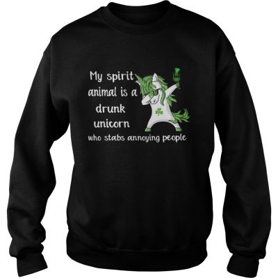 Sweatshirt My spirit animal is a drunk unicorn who stabs annoying people shirt