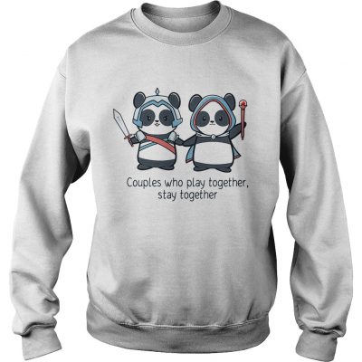 Sweatshirt Panda couples who play together stay together shirt