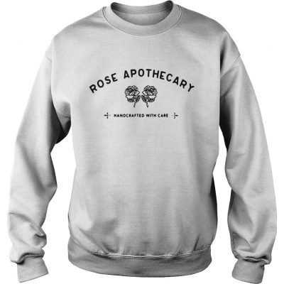 Sweatshirt Rose apothecary handcrafted with care shirt