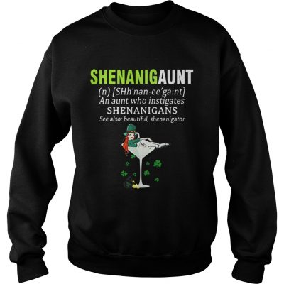 Sweatshirt Shenanigaunt definition meaning an aunt who instigates Shenanigans shirt