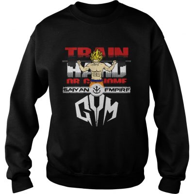 Sweatshirt Train hard Saiyan Empire Gym shirt