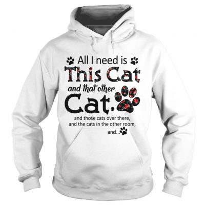 All I need is this cat and that other cat and those cats over there hoodie