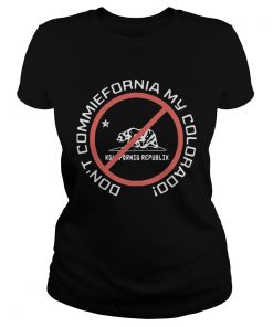 Bear Dont commiefornia my colorado republik ladies tee