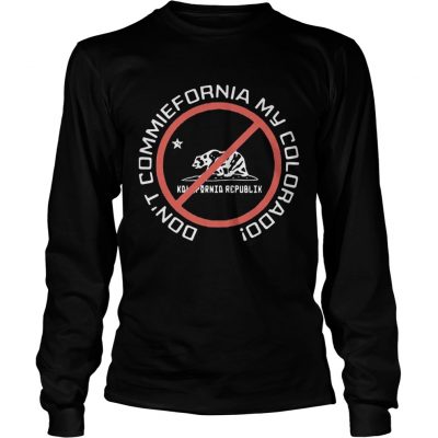 Bear Dont commiefornia my colorado republik longsleeve tee