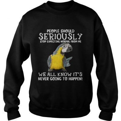 Bird People should seriously stop expecting normal from me we all know sweatshirt