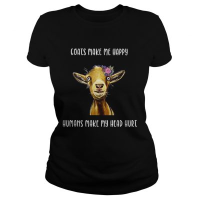 Coats make me happy humans make my head hurt ladies tee