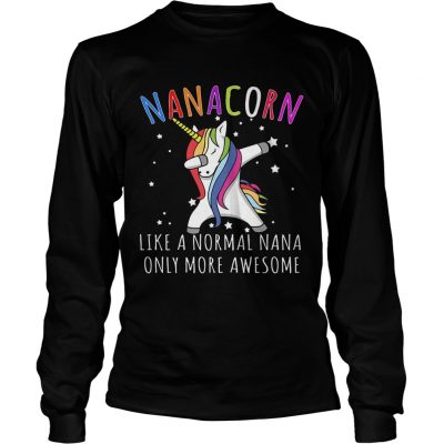 Dabbing Unicorn Nanacorn Like A Normal Nana Longsleeve Tee