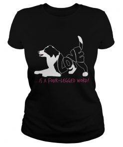 Dog love is a fourlegged word ladies tee