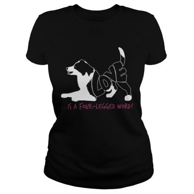 Dog love is a fourlegged word ladies tee