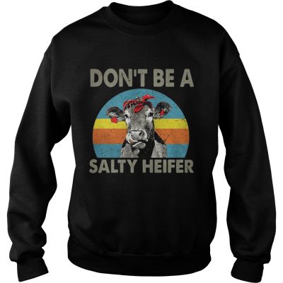 Dont be a salty heifer retro sweatshirt