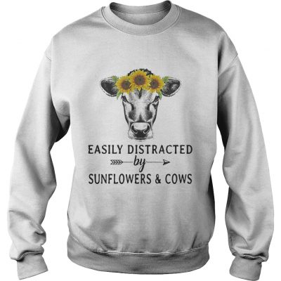 Easily distracted by sunflower and cows sweatshirt