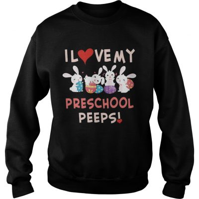 Easter Day I Love My Preschool Peeps Sweatshirt