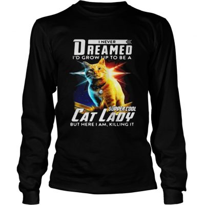 Flerken Goose I Never Dreamed Id Grow Up To Be A Super Cool Cat longsleeve tee