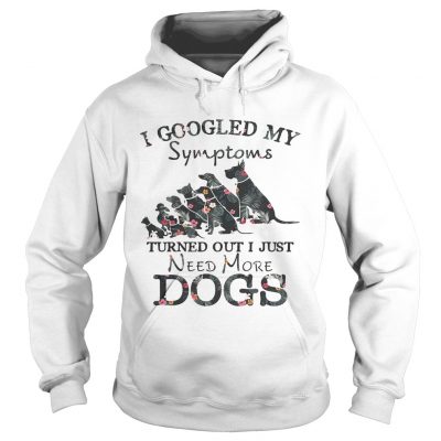 Flower I googled my symptoms turned out I just need more dogs hoodie