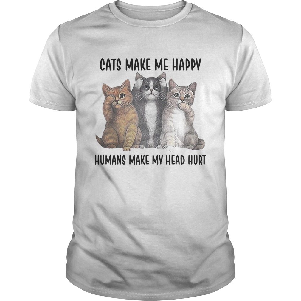 Cats Make Me Happy Humans Make My Head Hurt TShirt