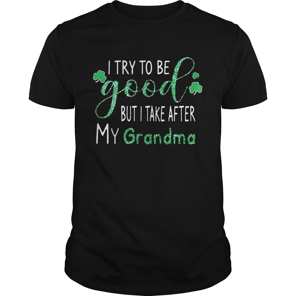 Diamond I try to be good but I take after my grandma shirt