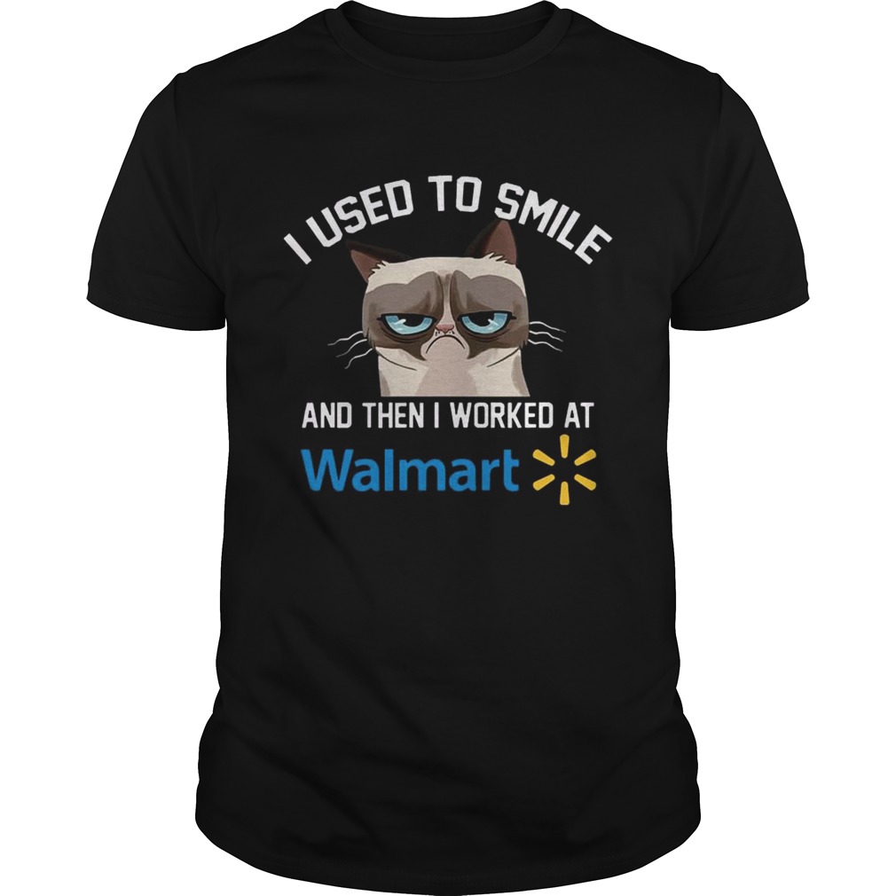 Funny Cat I Used To Smile And Then I Worked At Walmart Gift Shirt