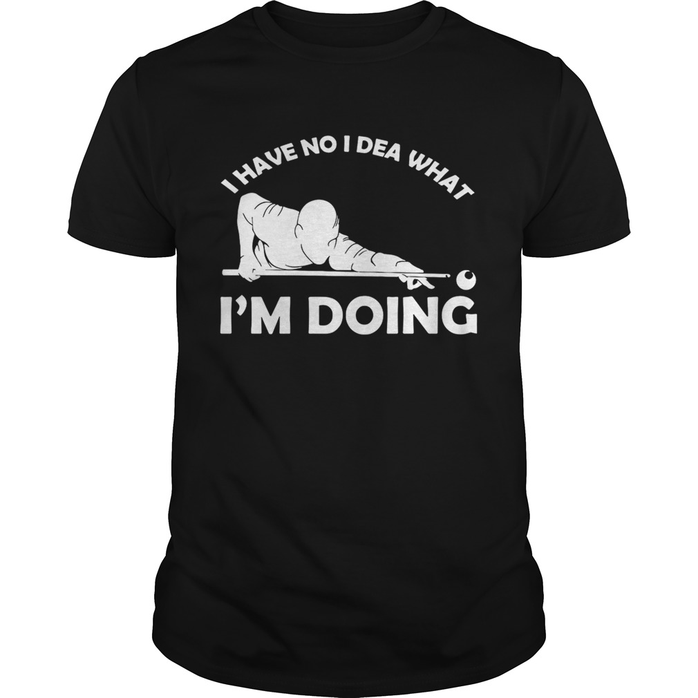 I have no idea what I’m doing shirt