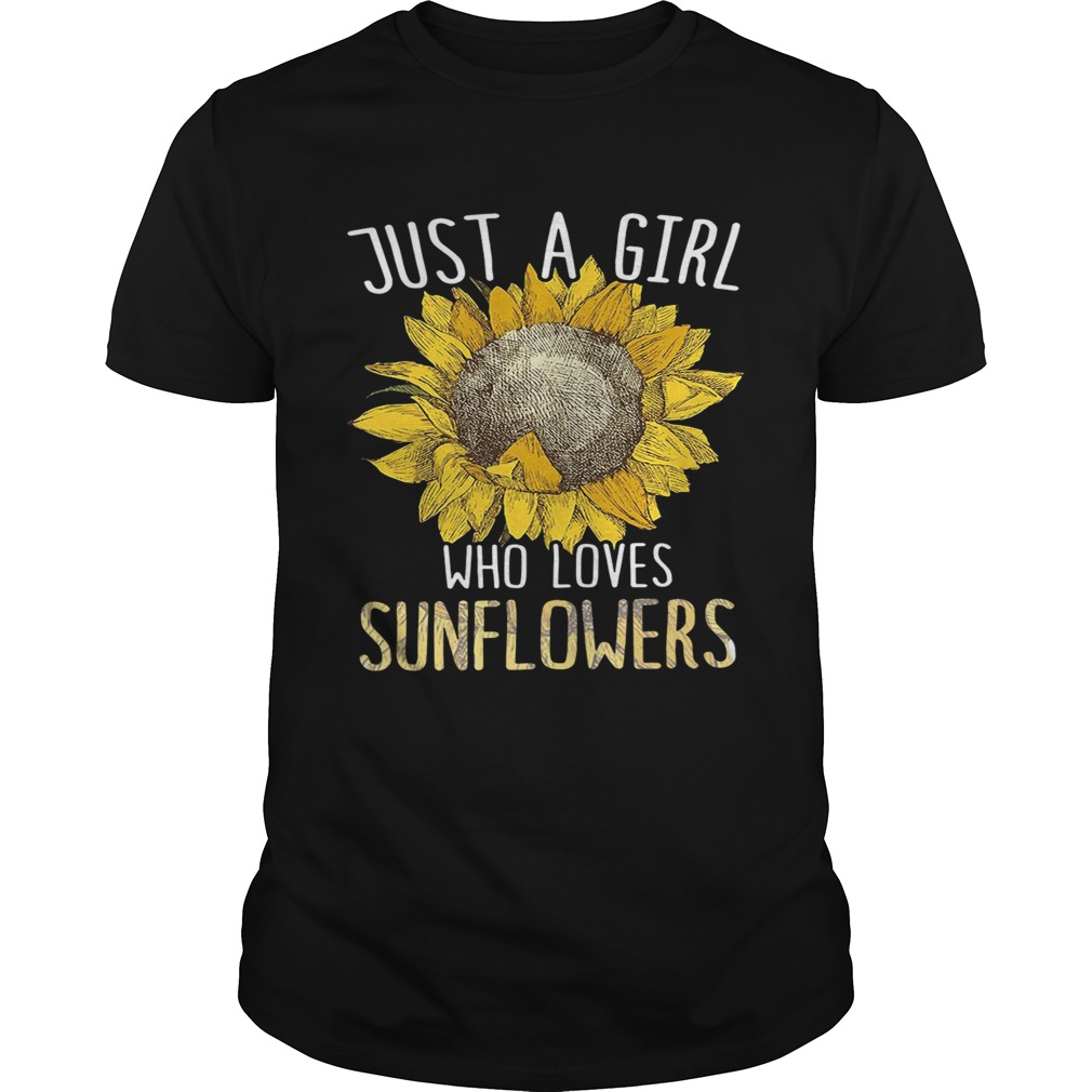 Just a girl who loves sunflowers shirt