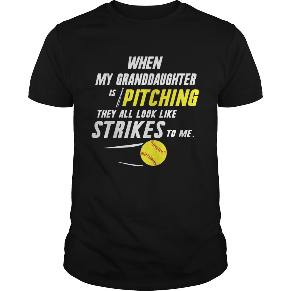 When my granddaughter is pitching they all look like strikes to me shirt