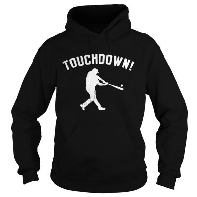 Hoodie Baseball Touchdown shirt