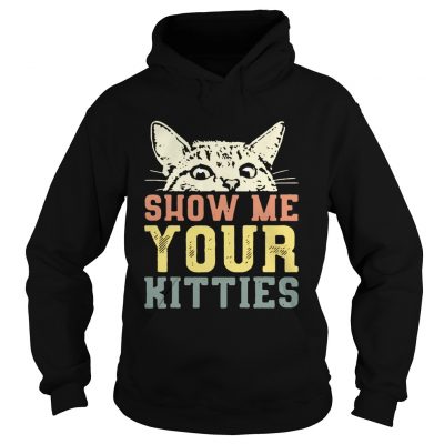 Hoodie Cat show me your kitties shirt