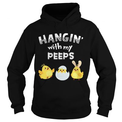 Hoodie Cute Chicken Hanging With Me Peeps Happy Easter Egg Gift Shirt