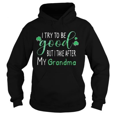 Hoodie Diamond I try to be good but I take after my grandma shirt