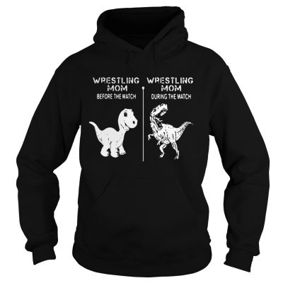 Hoodie Dinosaur Wrestling mom before the match wrestling mom during the match shirt