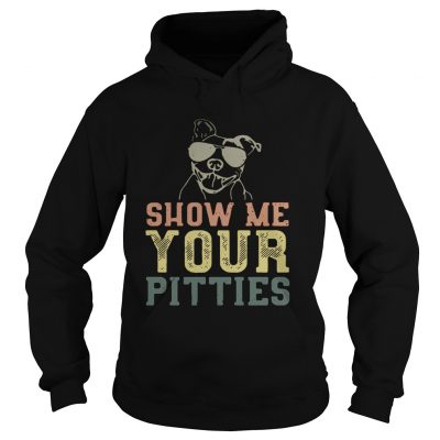 Hoodie Dog show me your pitties shirt