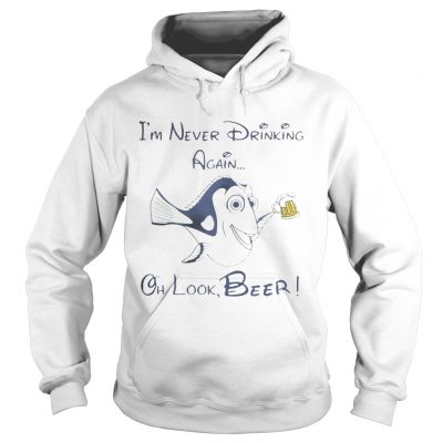 Hoodie Dory Fish Im never drinking again oh look Beer shirt