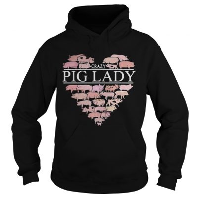 Hoodie Heart crazy pig lady TShirt