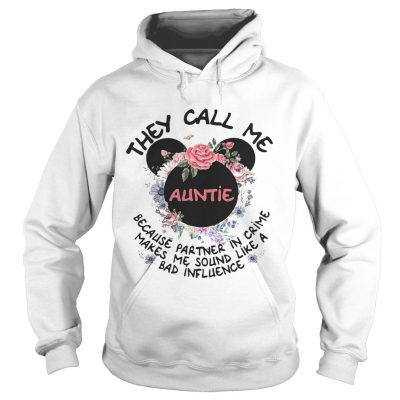 Hoodie Mickey Mouse they call me auntie because partner in crime makes me shirt