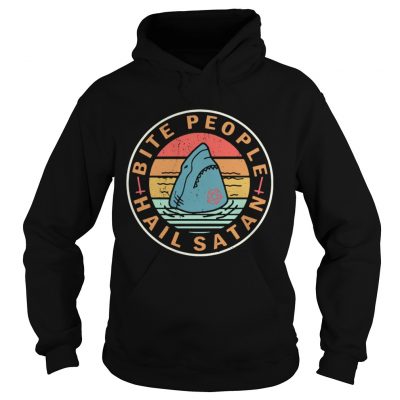 Hoodie Shark bite people hail Satan retro shirt