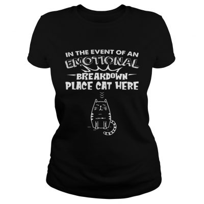 In The Event Of An Emotional Breakdown Place Cat Here Ladies Tee