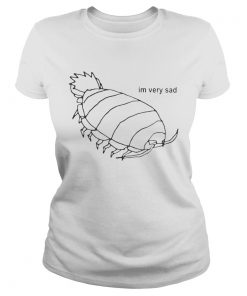 Isopod Im Very Sad ladies tee