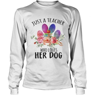 Just A Teacher Who Loves Her Dog Longsleeve Tee